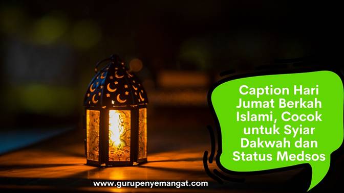 Kumpulan Caption Hari Jumat Berkah Islami, Cocok untuk Syiar Dakwah dan
