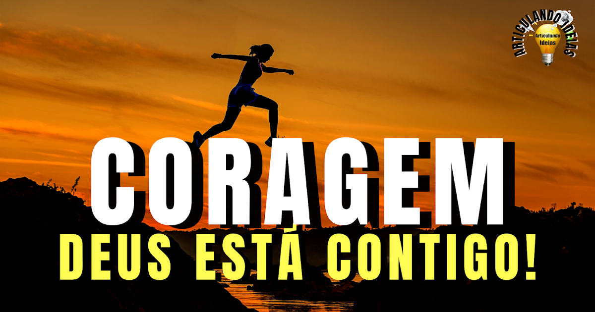 Seja forte e corajoso!