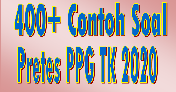 400 Contoh Soal Pretes Ppg Tk 2020