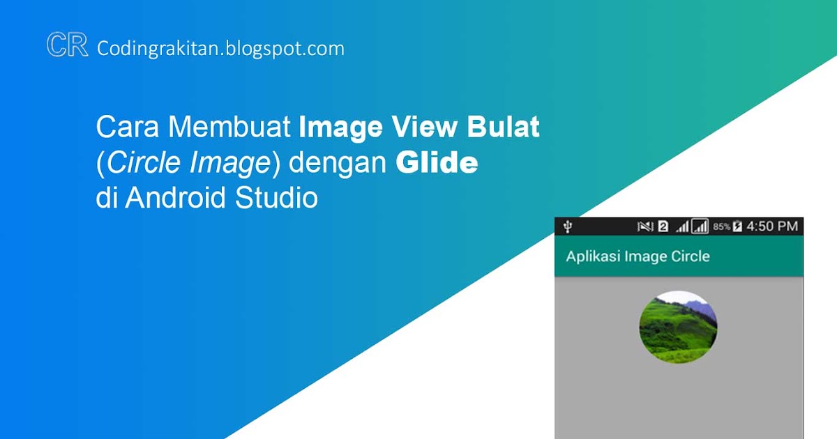 Cara Membuat Image View Bulat (Circle Image) dengan Glide di Android