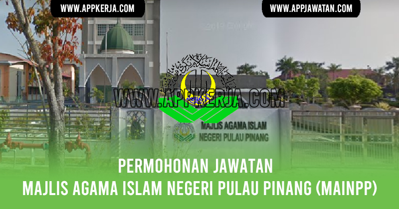 Jawatan Kosong di Majlis Agama Islam Negeri Pulau Pinang (MAINPP