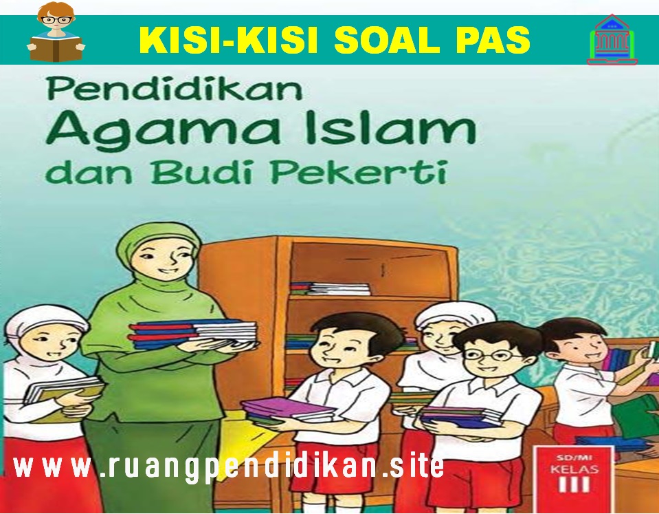 Kisi Kisi Soal Pas Pai Bp Kelas 3 Sd Mi Semester 1 Kurikulum 2013 Ruang Pendidikan