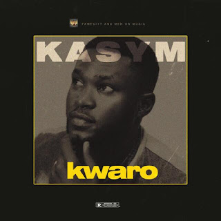 MUSIC: KASYM-KWARO-DOWNLOAD MP3