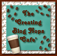 I am a member of "The Creating Blog Hops Cafe " team