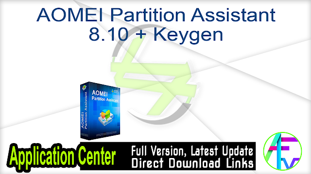 AOMEI Partition Assistant 8.10 + Keygen AOMEI Partition Assistant 8.10 + Keygen