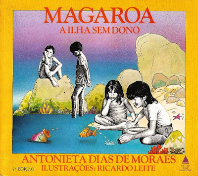 Magaroa: A ilha sem dono | Antonieta Dias de Moraes | Editora: Nova Fronteira (Rio de Janeiro-RJ) | 1983 | Ilustrações: Ricardo Leite |