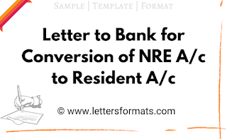 Letter to bank for conversion of NRE account to Resident account