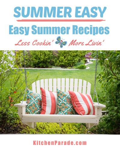 Easy Summer Recipes ♥ KitchenParade.com, a collection of easy-to-remember and memorable recipes especially for summer. Less cookin'. More livin'. It's the summer's motto!