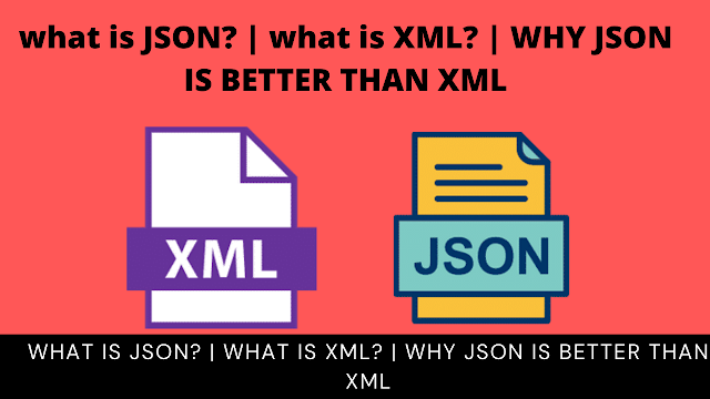 What is JSON and XML? Why JSON Is Better Than XML