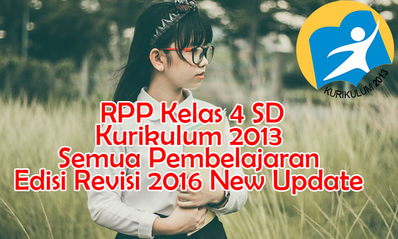 New RPP Kelas 4 SD Kurikulum 2013 Pembelajaran Lengkap Edisi Revisi 2016