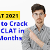 3 Months to CLAT 2021 Exam | 5 Easy Tips to Crack CLAT Exam in 1st Attempt