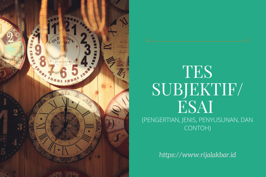 TES SUBJEKTIF/ESAI (PENGERTIAN, JENIS, PENYUSUNAN, DAN CONTOH) - Rijal