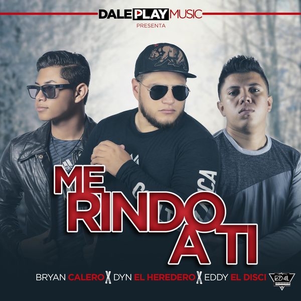 Dyn el Heredero – Me rindo a ti (Feat.Brayan Calero & Eddy el Disci) (Single) 2021 (Exclusivo WC)