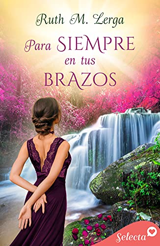 Para siempre en tus brazos Ruth M Lerga Resumen libro romantico novela romantica Para siempre en tus brazos Ruth M Lerga Resumen libro romantico novela romantica