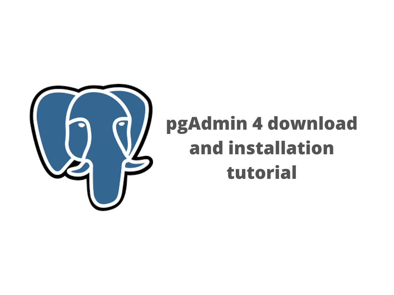 pgAdmin 4 download and installation tutorial for Windows 10 Answersjet