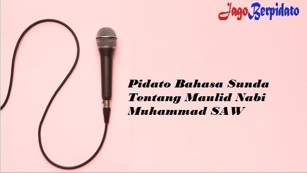 Pidato Bahasa Sunda Tentang Maulid Nabi Muhammad Saw Jago Berpidato Apa Yang Kamu Cari Ada Disini Pidato Bahasa Sunda Tentang Maulid Nabi Muhammad Saw Jago Berpidato Apa Yang Kamu Cari Ada Disini