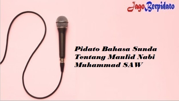Pidato Bahasa Sunda Tentang Maulid Nabi Muhammad Saw Jago Berpidato Apa Yang Kamu Cari Ada Disini Pidato Bahasa Sunda Tentang Maulid Nabi Muhammad Saw Jago Berpidato Apa Yang Kamu Cari Ada Disini