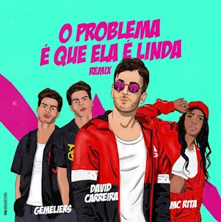 David Carreira ft. MC Rita & Gemeliers - O Problema É Que Ela É Linda (Remix)