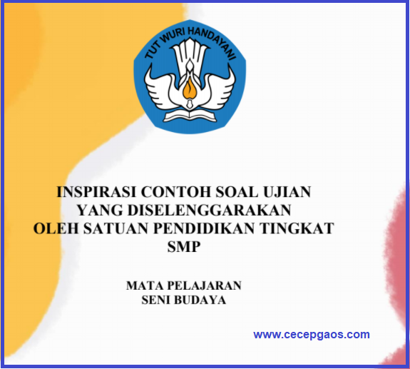 Panduan Penyusunan Dan Contoh Soal Ujian Sekolah Tingkat Smp Mata Pelajaran Seni Budaya Cecepgaos Com