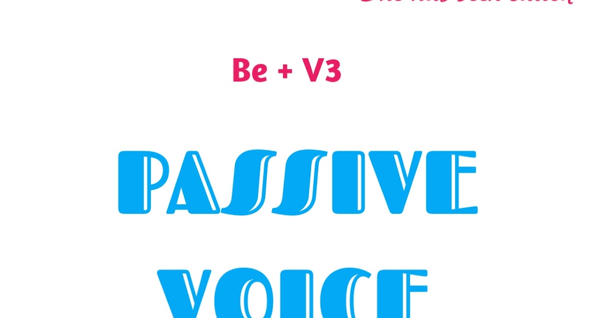 Passive Voice Arti, Rumus, Syarat dan Cara Membuat