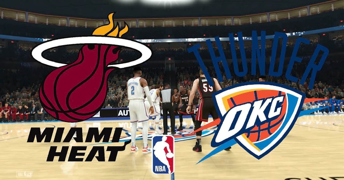 MIAMI HEAT VS OKLAHOMA CITY THUNDER