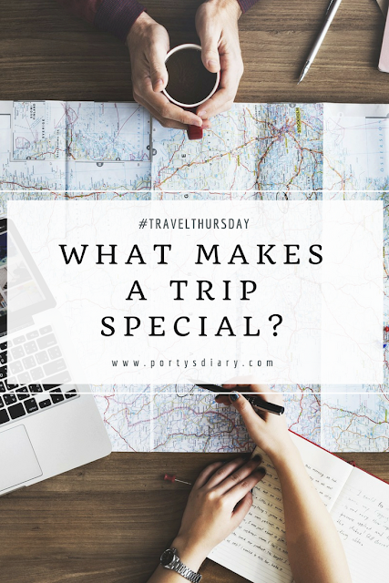 TravelThursday | What makes a trip special? | Porty's Diary.