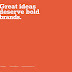 Great ideas deserve bold brands