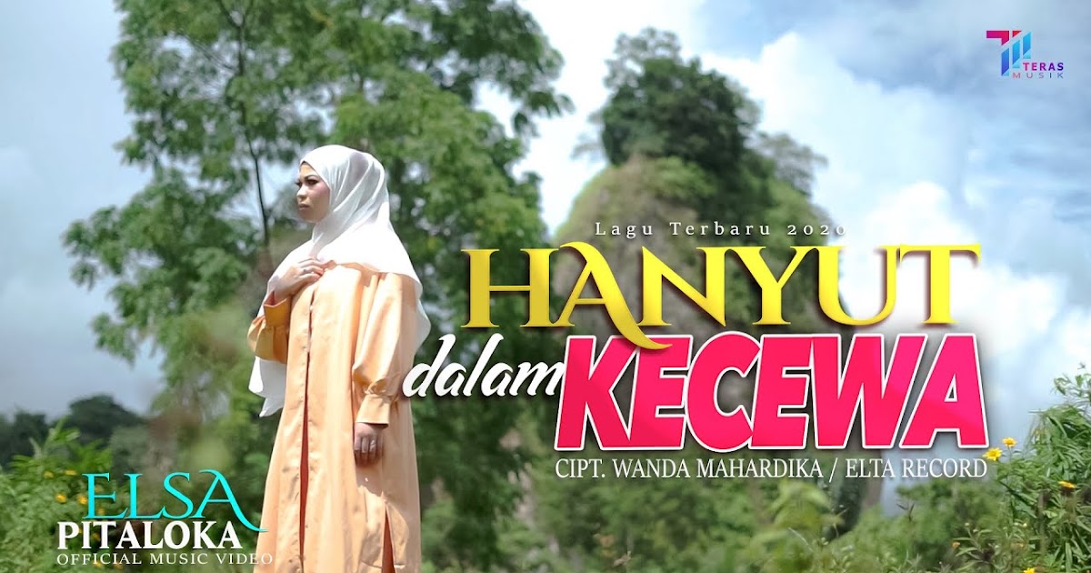 Hanyut Dalam Kecewa Elsa Pitaloka Lirikaz 09