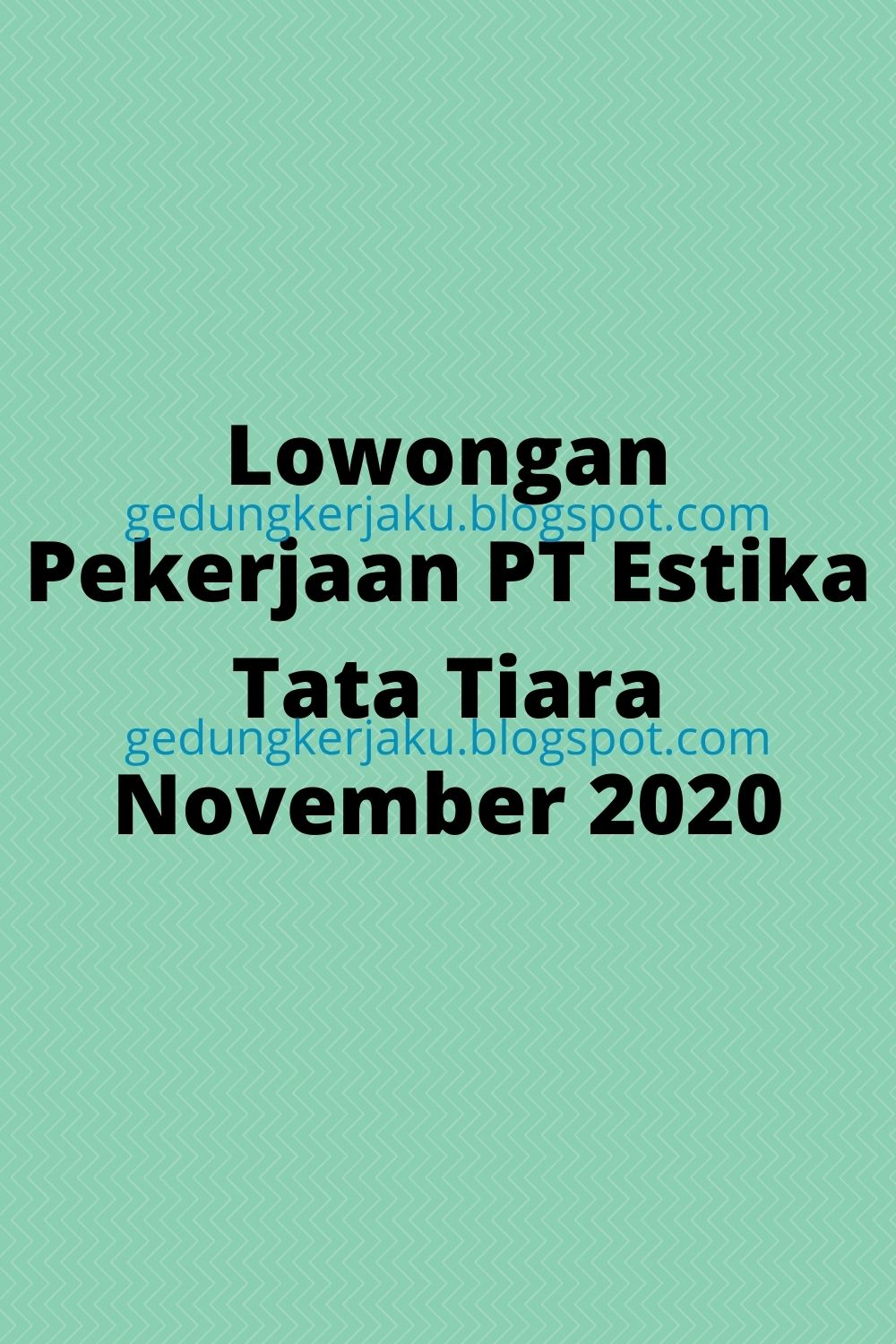 Lowongan Pekerjaan PT Estika Tata Tiara November 2020