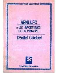 Arnulfo o los infortunios de un príncipe (1987),  de Daniel Guebel,  y el medievalismo postmoderno argentino