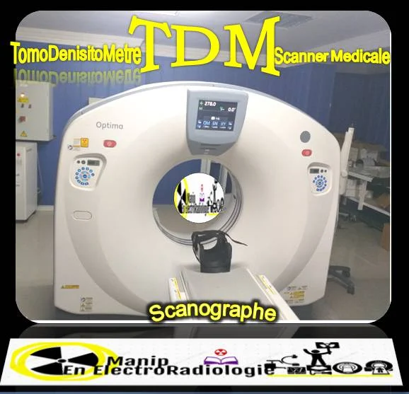 TDM  = Le Scanner Medicale = La TomoDenisitoMetre Le Scanographe