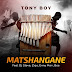 DOWNLOAD MP3 : Tony Boy - Matshangane (Feat. Dj Steve , Ziqo , Enny Man & Bee) (Amapiano)[2021]