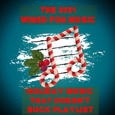 The 2021 Wired for Music Holiday Music That Doesn't Suck Playlist