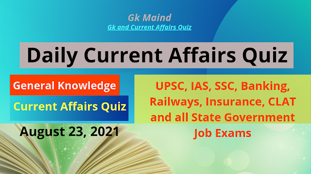 Daily Current Affairs Quiz; August 23, 2021