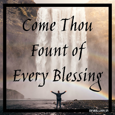 Come Thou Fount of Every Blessing and bible verses | scriptureand.blogspot.com