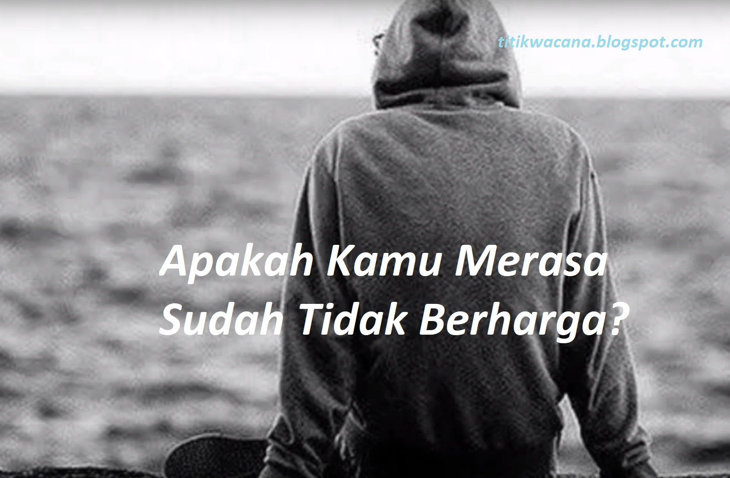 Sering Menyalahkan Diri Sendiri Dan Merasa Tidak Berharga Baca