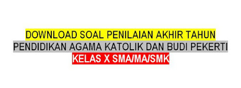 Soal Pendidikan Agama Katolik Dan Budi Pekerti Kelas X