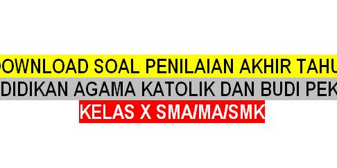 Download Soal Pendidikan Agama Katolik Dan Budi Pekerti Kelas X SMA/MA/SMK Terbaru 2021