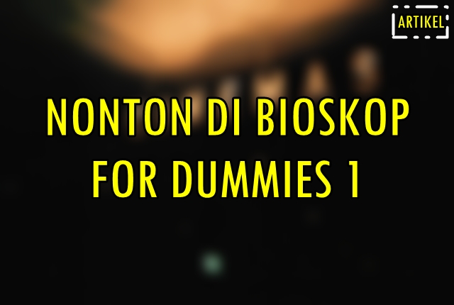Nonton Di Bioskop For Dummies (1)