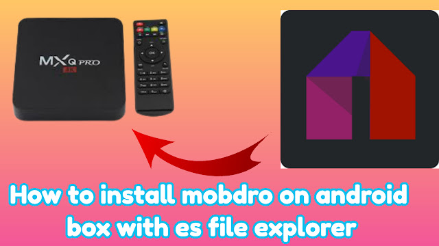 How to install mobdro on android box with es file explorer How to install mobdro on android box with es file explorer