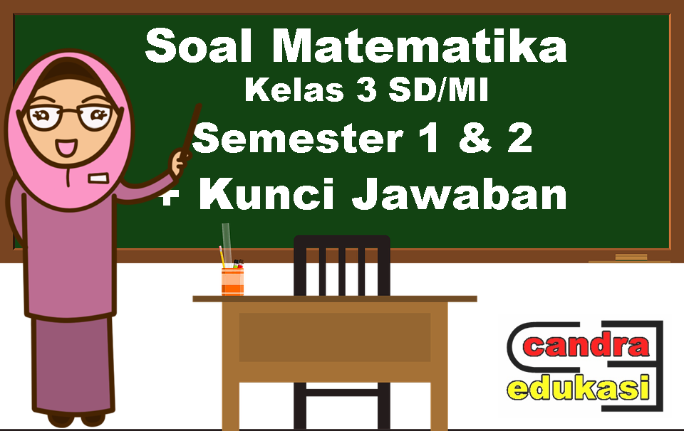 Soal Matematika Kelas 3 Semester 1 Kurikulum 2013 Soal Matematika Kelas 3 Semester 1 Kurikulum 2013