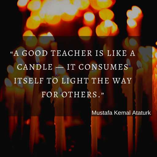 A good teacher is like a candle Quotesrivers