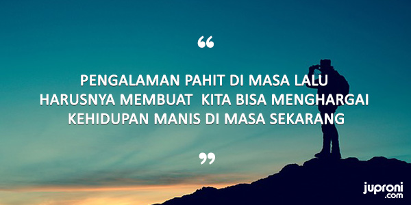 60 Kata Kata Bijak Tentang Pengalaman Hidup Yang Berharga Pengalaman Pahit Dan Manis Juproni Quotes