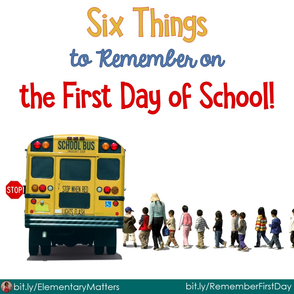 Elementary Matters Six Things to Remember on the First Day of School