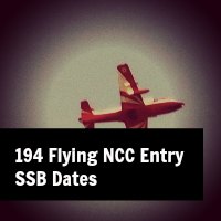194 Flying NCC Entry SSB Dates
