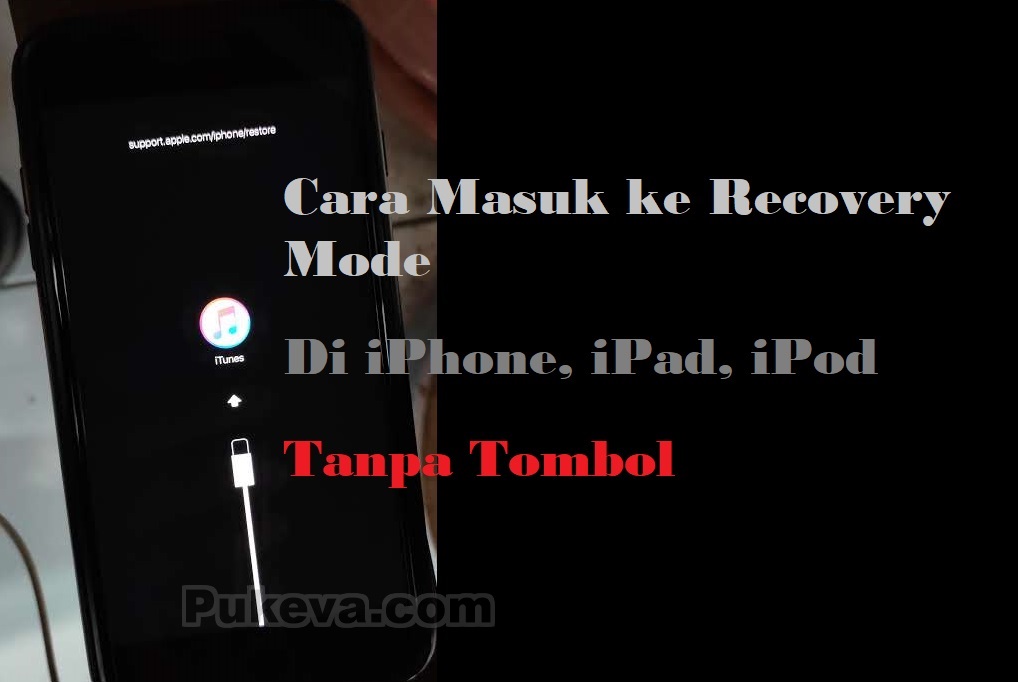 Cara Masuk Ke Recovery Mode Di Iphone Tanpa Tombol Pukeva