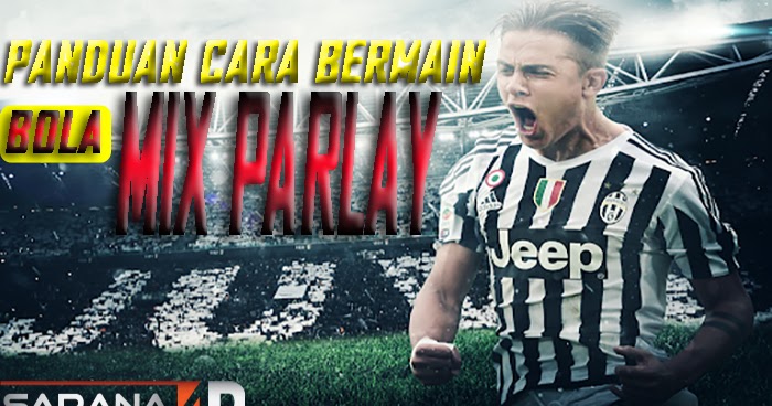 PANDUAN CARA BERMAIN BOLA MIX PARLAY