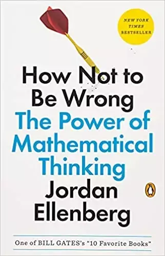 how-not-to-be-wrong-the-power-of-mathematical-thinking-by-jordan-ellenberg