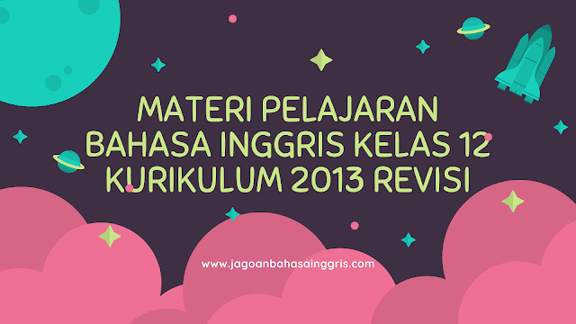 Materi Bahasa Inggris SMA Kelas 12 Kurikulum 2013 Revisi