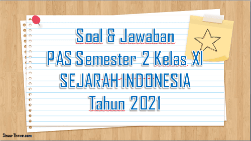 Soal Jawaban Pas Semester 2 Kelas 11 Sejarah Indonesia Sma Smk 2021 Sinau Thewe Com